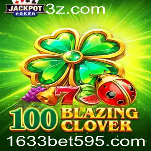 Descubra o Mundo Empolgante de 100BlazingClover com 1633bet
